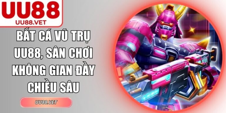 Bắt Cá Vũ Trụ UU88, Sân Chơi Không Gian Đầy Chiều Sâu 2 bắt cá vũ trụ UU88