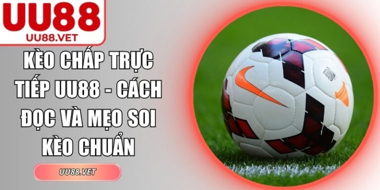 Kèo chấp trực tiếp UU88