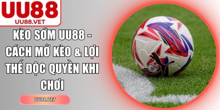 Kèo sớm UU88