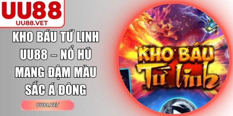 Kho Báu Tứ Linh UU88 – Nổ Hũ Mang Đậm Màu Sắc Á Đông 4 Kho báu tứ linh UU88