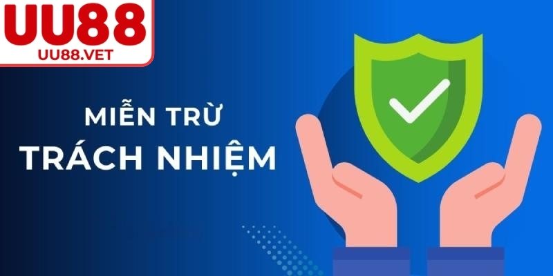 Miễn Trừ Trách Nhiệm 3 Miễn trừ trách nhiệm UU88 do vi phạm quy định